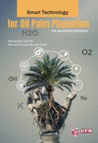 SMART TECHNOLOGY FOR OIL PALM PLANTATION – THE MALAYSIAN EXPERIENCE