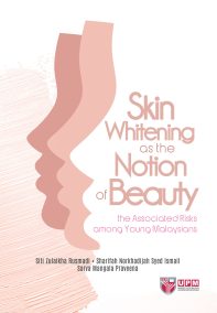 Skin Whitening as the Notion of Beauty: the Associated Risks among Young Malaysians